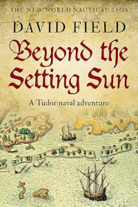 Image of Beyond The Setting Sun A Tudor Naval Adventure